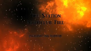 The Station Nightclub Fire  A Short Documentary  Fascinating Horror [upl. by Eltsirc252]