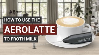 How To Use the AeroLatte To Froth Milk [upl. by Rimhsak]